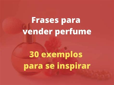 frase anuncios publicitarios de perfumes|frases para promocionar perfumes.